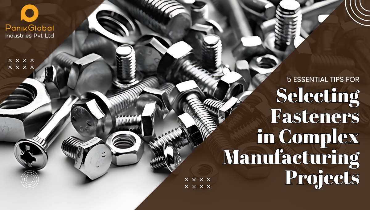5 Essential Tips for Selecting Fasteners in Complex Manufacturing Projects